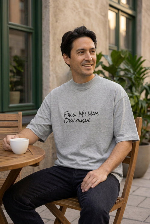Man wearing the Fine. My Way. Obviously. t-shirt in heather grey