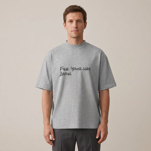 Man wearing the Fine. Your Way. Again. t-shirt in heather grey