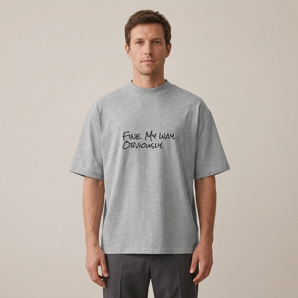 Man wearing the Fine. My Way. Obviously. t-shirt in heather grey